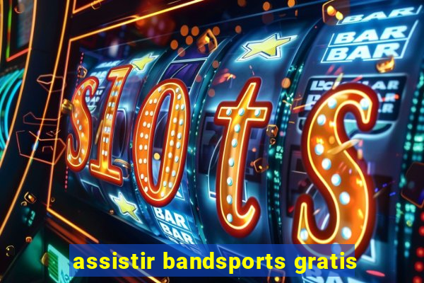 assistir bandsports gratis